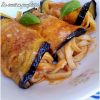 Involtini di melanzane con tagliolini - lacucinapugliese--